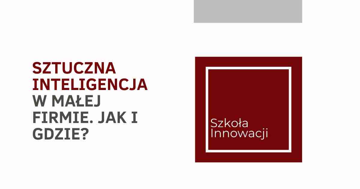 Sztuczna inteligencja w małej firmie? Oczywiście, dlaczego nie.