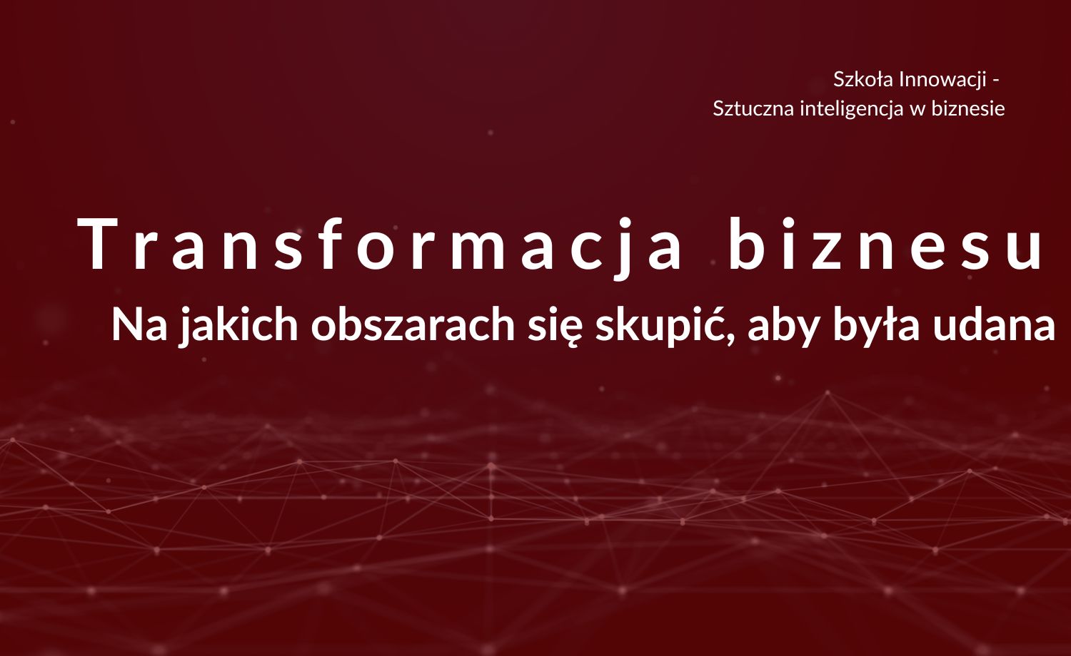 Transformacja biznesu: na jakich obszarach Dyrektor ds. cyfrowych powinien się skupić, aby była udana?