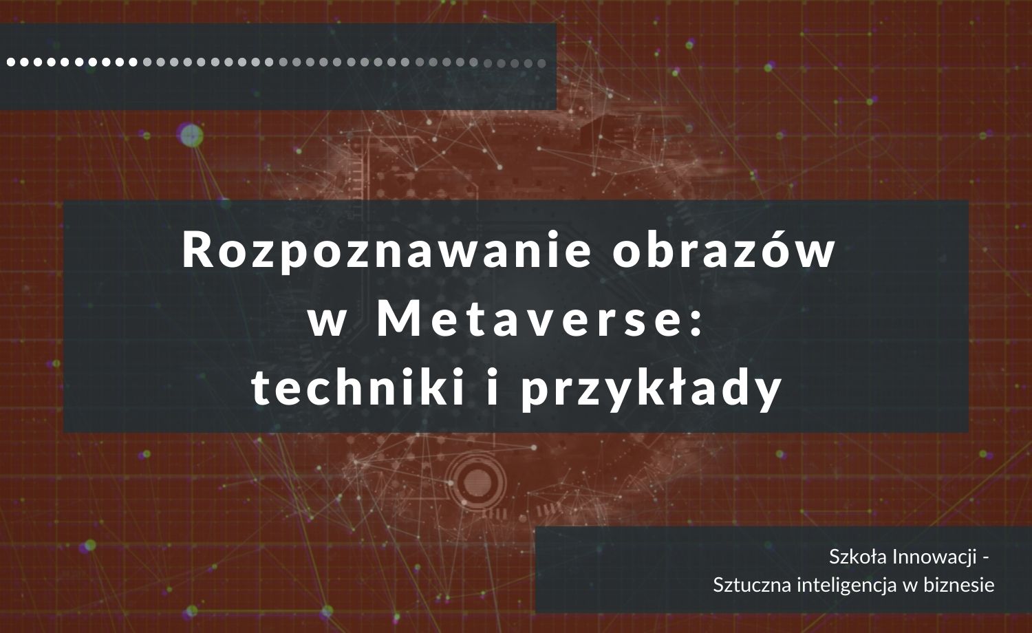 Rozpoznawanie obrazów w Metaverse: techniki i przykłady