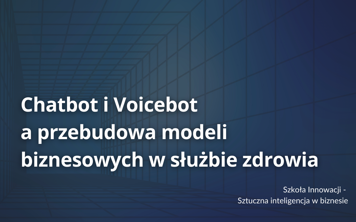 Chatbot i Voicebot a przebudowa modeli biznesowych w służbie zdrowia