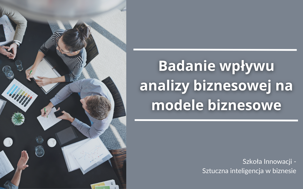 Badanie wpływu analizy biznesowej na modele biznesowe